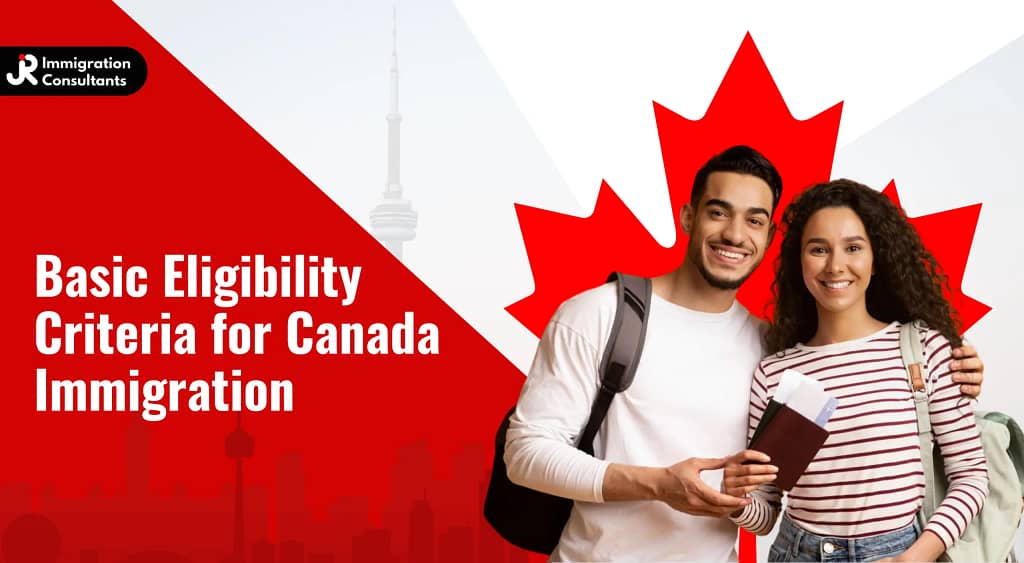 Basic Eligibility Criteria for Canada Immigration